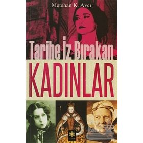 TARIHE İZ BIRAKAN KADINLAR - METEHAN K. AVCI