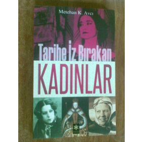 TARIHE İZ BIRAKAN KADINLAR - METEHAN K. AVCI