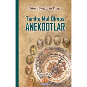 Tarihe Mal Olmuş Anekdotlar - Kurulay Yılmaz