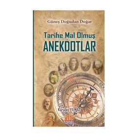 Tarihe Mal Olmuş Anekdotlar - Kurulay Yılmaz