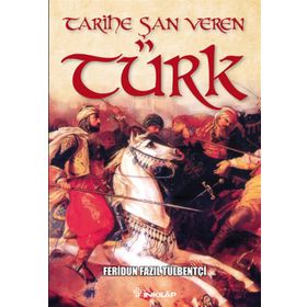 TARIHE ŞAN VEREN TÜRK - FERIDUN FAZIL TÜLBENTÇI