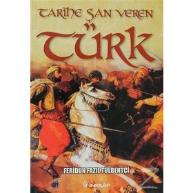 TARIHE ŞAN VEREN TÜRK - FERIDUN FAZIL TÜLBENTÇI
