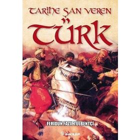 TARIHE ŞAN VEREN TÜRK - FERIDUN FAZIL TÜLBENTÇI