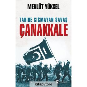 Tarihe Sığmayan Savaş Çanakkale - Mevlüt Yüksel