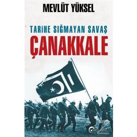 Tarihe Sığmayan Savaş Çanakkale - Mevlüt Yüksel