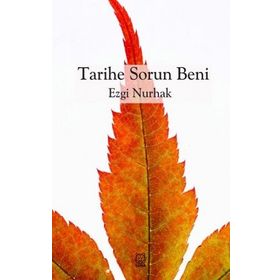 Tarihe Sorun Beni - Ezgi Nurhak