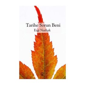 Tarihe Sorun Beni - Ezgi Nurhak
