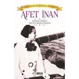 Tarihe Tanık ve Adanmış Bir Ömür: Afet İnan - Volkan Payaslı