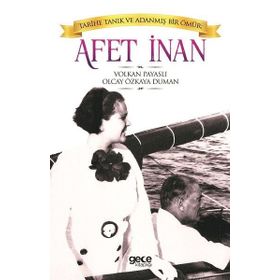Tarihe Tanık ve Adanmış Bir Ömür: Afet İnan - Volkan Payaslı