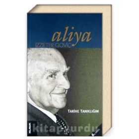 TARIHE TANIKLIĞIM (2. BASKI) - ALIYA İZZEYBEGOVİÇ
