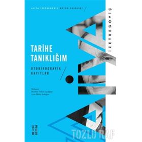 TARIHE TANIKLIĞIM (2. BASKI) - ALIYA İZZEYBEGOVİÇ