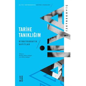 Tarihe Tanıklığım - Aliya İzetbegoviç - Ketebe Yayınları