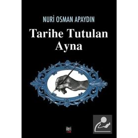Tarihe Tutulan Ayna - Nuri Osman Apaydın
