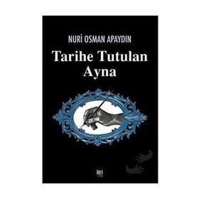Tarihe Tutulan Ayna - Nuri Osman Apaydın