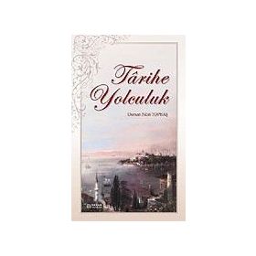 Tarihe Yolculuk - Osman Nuri Topbaş