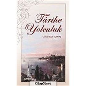 Tarihe Yolculuk - Osman Nuri Topbaş
