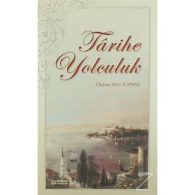 Tarihe Yolculuk - Osman Nuri Topbaş