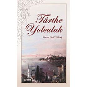 Tarihe Yolculuk - Osman Nuri Topbaş