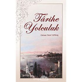 Tarihe Yolculuk - Osman Nuri Topbaş