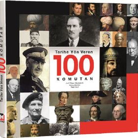 Tarihe Yön Veren 100 Komutan - Kolektif