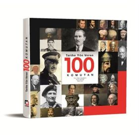 Tarihe Yön Veren 100 Komutan - Kolektif