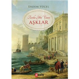 Tarihe Yön Veren Aşklar - Erdem Yücel