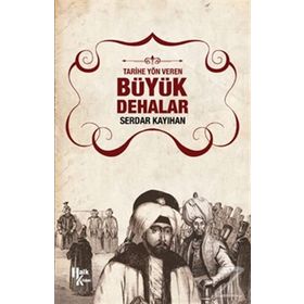 Tarihe Yön Veren Büyük Dehalar - Serdar Kayıhan