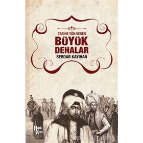 Tarihe Yön Veren Büyük Dehalar - Serdar Kayıhan
