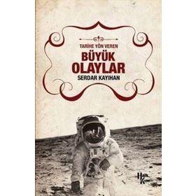 Tarihe Yön Veren Büyük Olaylar - Serdar Kayıhan