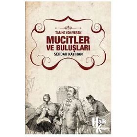 Tarihe Yön Veren Mucitler ve Buluşları - Serdar Kayıhan
