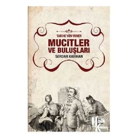 Tarihe Yön Veren Mucitler ve Buluşları - Serdar Kayıhan