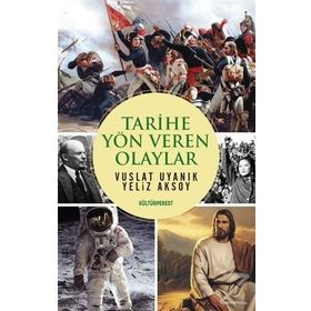 Tarihe Yön Veren Olaylar - Vuslat Uyanık Yeliz Aksoy