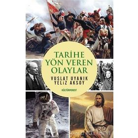 Tarihe Yön Veren Olaylar - Vuslat Uyanık Yeliz Aksoy