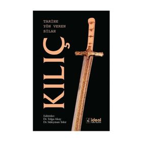 Tarihe Yön Veren Silah: Kılıç - Kolektif