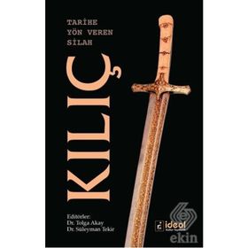 Tarihe Yön Veren Silah: Kılıç - Kolektif
