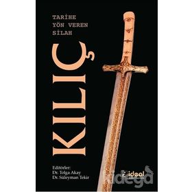 Tarihe Yön Veren Silah: Kılıç - Kolektif