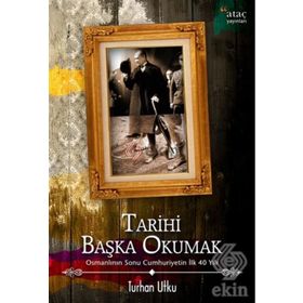 Tarihi Başka Okumak - Turhan Utku