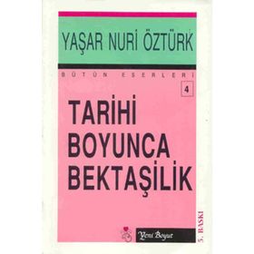 TARIHI BOYUNCA BEKTAŞİLİK - YAŞAR NURI ÖZTÜRK