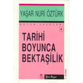 TARIHI BOYUNCA BEKTAŞİLİK - YAŞAR NURI ÖZTÜRK