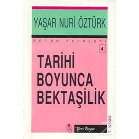 TARIHI BOYUNCA BEKTAŞİLİK - YAŞAR NURI ÖZTÜRK