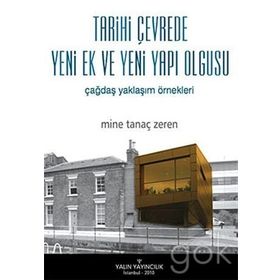 TARIHI ÇEVREDE YENI EK VE YENI YAPI OLGUSU ÇAĞDAŞ YAKLAŞIM ÖRNEKLERİ - MINE TANAÇ ZEREN