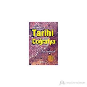 TARIHI COĞRAFYA KAVRAMLAR, TARİHÇE, KAYNAKLAR, MEKAN, METOD - OSMAN GÜMÜŞÇÜ
