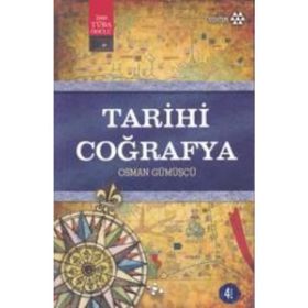 TARIHI COĞRAFYA KAVRAMLAR, TARİHÇE, KAYNAKLAR, MEKAN, METOD - OSMAN GÜMÜŞÇÜ