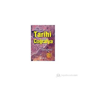 TARIHI COĞRAFYA KAVRAMLAR, TARİHÇE, KAYNAKLAR, MEKAN, METOD - OSMAN GÜMÜŞÇÜ