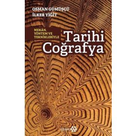 Tarihi Coğrafya Mekan Yöntem ve Teknikleriyle - Yeditepe Yayınevi