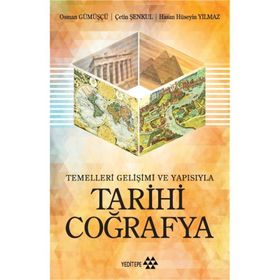 Tarihi Coğrafya: Temelleri Gelişimi ve Yapısıyla - Osman Gümüşçü
