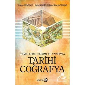 Tarihi Coğrafya: Temelleri Gelişimi ve Yapısıyla - Osman Gümüşçü