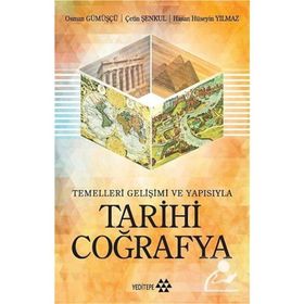 Tarihi Coğrafya: Temelleri Gelişimi ve Yapısıyla - Osman Gümüşçü