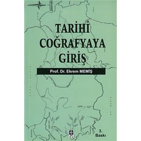 TARIHI COĞRAFYAYA GİRİŞ - EKREM MEMİŞ