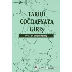 TARIHI COĞRAFYAYA GİRİŞ - EKREM MEMİŞ